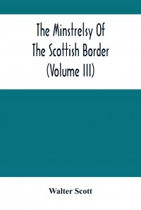 The Minstrelsy Of The Scottish Border (Volume Iii)