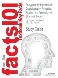 Studyguide for Biomolecular Crystallography. Principles, Practice, and Application to Structural Biology by Rupp, Bernhard, ISBN 9780815340812