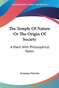 The Temple Of Nature Or The Origin Of Society. A Poem With Philosophical Notes