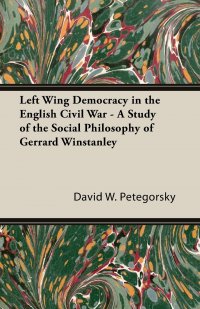 Left Wing Democracy in the English Civil War - A Study of the Social Philosophy of Gerrard Winstanley