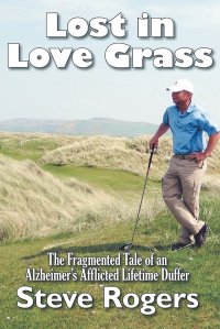 Lost in Love Grass. The Fragmented Tale of an Alzheimer's Afflicted Lifetime Duffer