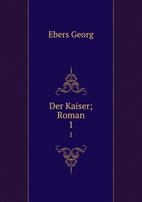 Der Kaiser; Roman