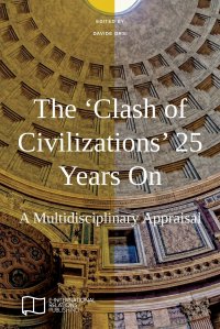 The 'Clash of Civilizations' 25 Years On. A Multidisciplinary Appraisal