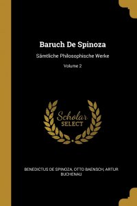 Baruch De Spinoza. Samtliche Philosophische Werke; Volume 2