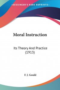 Moral Instruction. Its Theory And Practice (1913)