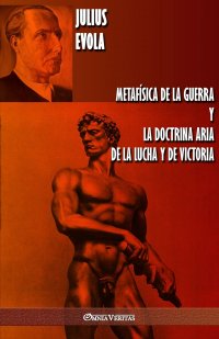 Metafisica de la guerra y La Doctrina Aria de la Lucha y de Victoria