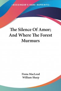 The Silence Of Amor; And Where The Forest Murmurs