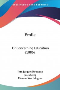 Emile. Or Concerning Education (1886)