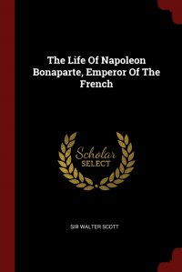 The Life Of Napoleon Bonaparte, Emperor Of The French