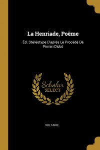 La Henriade, Poeme. Ed. Stereotype D'apres Le Procede De Firmin Didot