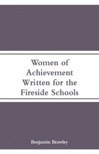 Women of Achievement. Written for the Fireside Schools