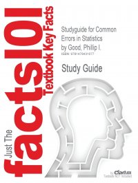 Studyguide for Common Errors in Statistics by Good, Phillip I., ISBN 9781118294390