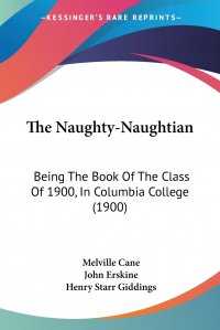 The Naughty-Naughtian. Being The Book Of The Class Of 1900, In Columbia College (1900)