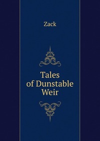 Tales of Dunstable Weir