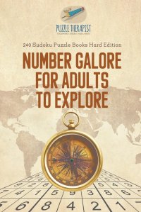 Number Galore for Adults to Explore . 240 Sudoku Puzzle Books Hard Edition