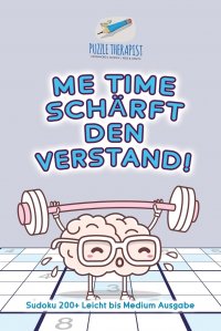 Me Time scharft den Verstand! . Sudoku 200+ Leicht bis Medium Ausgabe