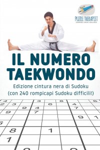 Il numero Taekwondo . Edizione cintura nera di Sudoku (con 240 rompicapi Sudoku difficili!)