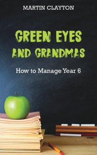 Green Eyes and Grandmas. How to Manage Year 6