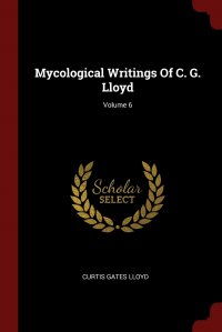 Mycological Writings Of C. G. Lloyd; Volume 6