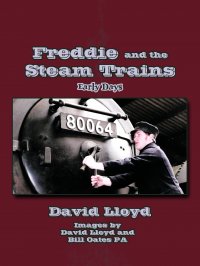 Freddie and the Steam Trains. Book 1: Early Days