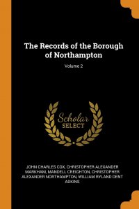 The Records of the Borough of Northampton; Volume 2