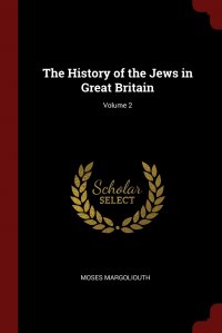 The History of the Jews in Great Britain; Volume 2