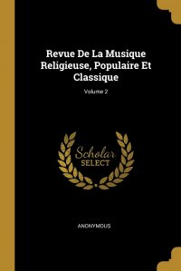 Revue De La Musique Religieuse, Populaire Et Classique; Volume 2