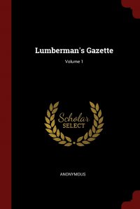 Lumberman's Gazette; Volume 1