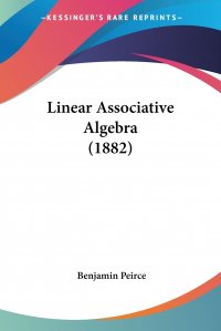 Linear Associative Algebra (1882)