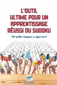 L'outil ultime pour un apprentissage reussi du Sudoku . 240 grilles logiques a apprecier !