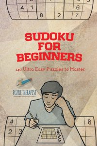 Sudoku for Beginners . 240 Ultra Easy Puzzles to Master