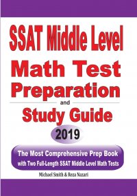 SSAT Middle Level Math Test Preparation and Study Guide. The Most Comprehensive Prep Book with Two Full-Length SSAT Middle Level Math Tests