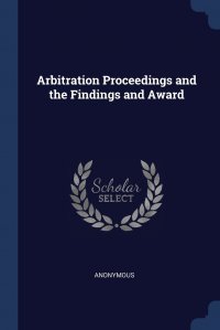 Arbitration Proceedings and the Findings and Award