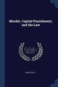 Murder, Capital Punishment, and the Law