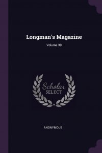 Longman's Magazine; Volume 39