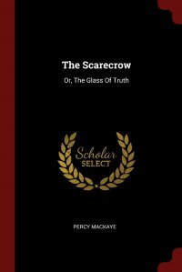 The Scarecrow. Or, The Glass Of Truth