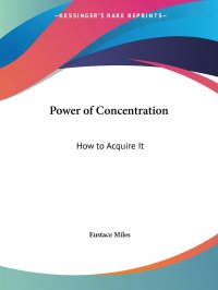 Power of Concentration. How to Acquire It