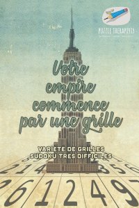 Votre empire commence par une grille . Variete de grilles Sudoku tres difficiles