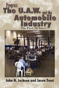 Progress the U.A.W. and the Automobile. Industry the Past 70 Years