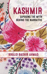 Kashmir. Exposing the Myth behind the Narrative