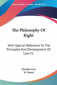 The Philosophy Of Right. With Special Reference To The Principles And Development Of Law V1