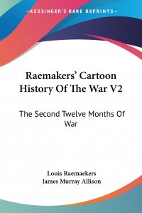 Raemakers' Cartoon History Of The War V2. The Second Twelve Months Of War