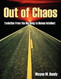 Out of Chaos. Evolution from the Big Bang to Human Intellect