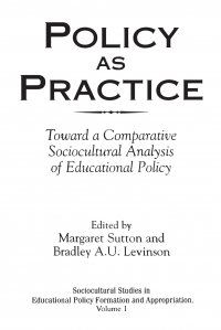 Policy as Practice. Toward a Comparative Sociocultural Analysis of Educational Policy