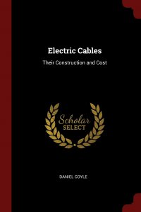 Electric Cables. Their Construction and Cost