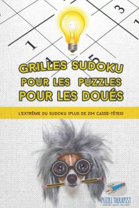 Grilles Sudoku pour les puzzles pour les doues . L'extreme du Sudoku (plus de 204 casse-tetes)