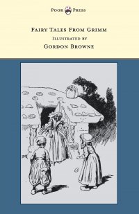 Fairy Tales From Grimm - Illustrated by Gordon Browne