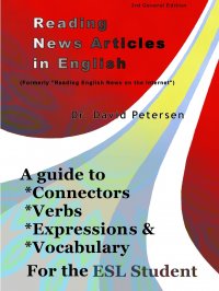 Reading News Articles in English. A Guide to Connectors, Verbs, Expressions, and Vocabulary for the ESL Student