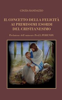 Il concetto della felicita ai primissimi esordi del Cristianesimo