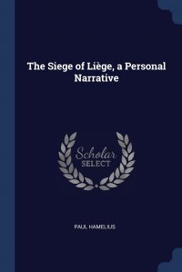 The Siege of Liege, a Personal Narrative